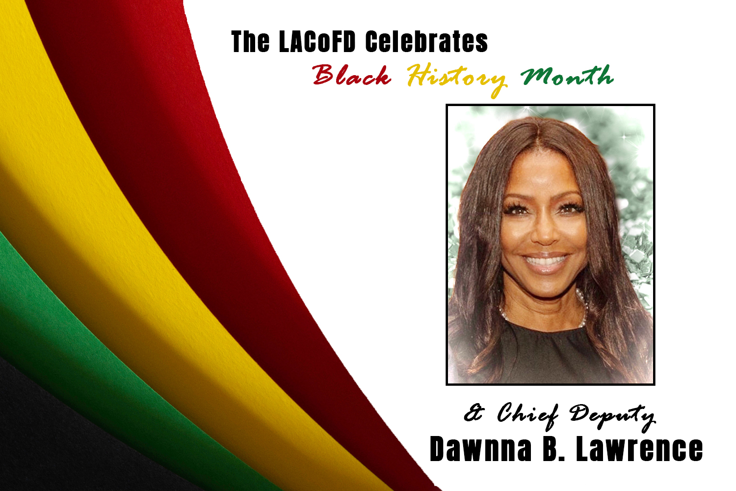 As Black History Month draws to a close, the Los Angeles County Fire Department (LACoFD) wishes to recognize one of its team members who has greatly contributed to the success of our organization: Chief Deputy Dawnna B. Lawrence.
