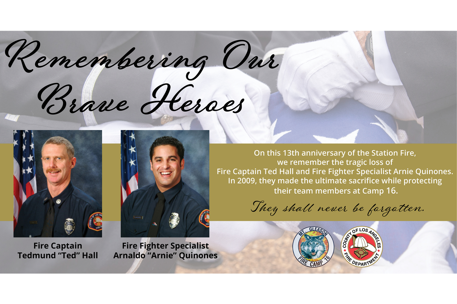 Tuesday, August 30, 2022, marked the 13-year anniversary of the line-of-duty deaths of Los Angeles County Fire Department Fire Captain Tedmund “Ted” Hall and Fire Fighter Specialist (FFS) Arnaldo “Arnie” Quinones.