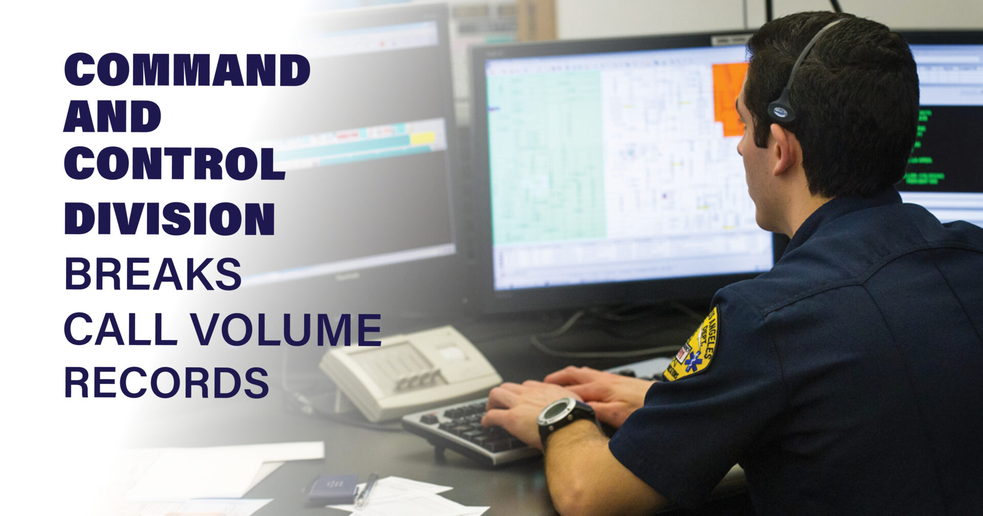 The County of Los Angeles Fire Department’s Command and Control Division (CCD) continued to break call volume records with professionalism and pride!