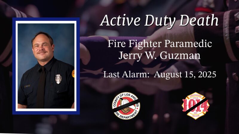 On Friday, August 15, 2025, the County of Los Angeles Fire Department (LACoFD) announced the active-duty death of Fire Fighter Paramedic (FFPM) Jerry W. Guzman, Fire Station 32-C, Battalion 16.