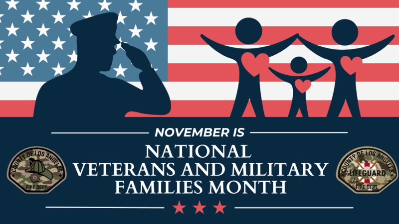 The County of Los Angeles Fire Department (LACoFD) is proud to recognize November as National Veterans and Military Families Month. Throughout the month, the LACoFD pays tribute to all Department military and veteran families and commemorates the bravery of these individuals.