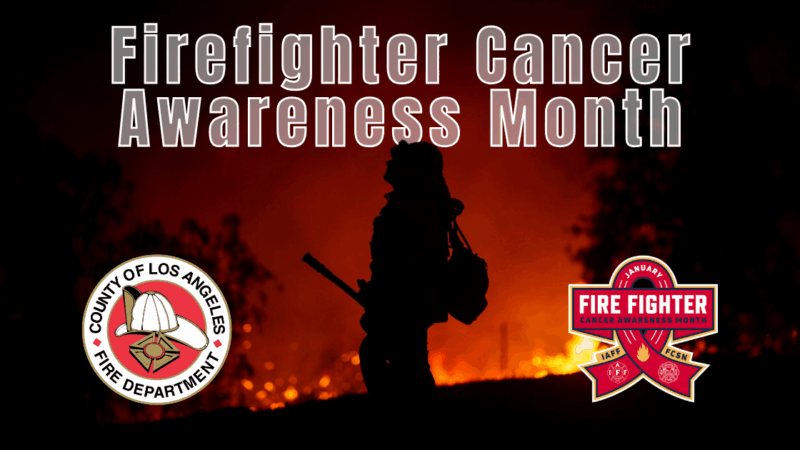 The County of Los Angeles Fire Department (LACoFD) joins the International Association of Fire Fighters (IAFF), the IAFF Local 1014, and the Firefighter Cancer Support Network (FCSN) in recognizing Firefighter Cancer Awareness Month throughout the month of January 2026.
