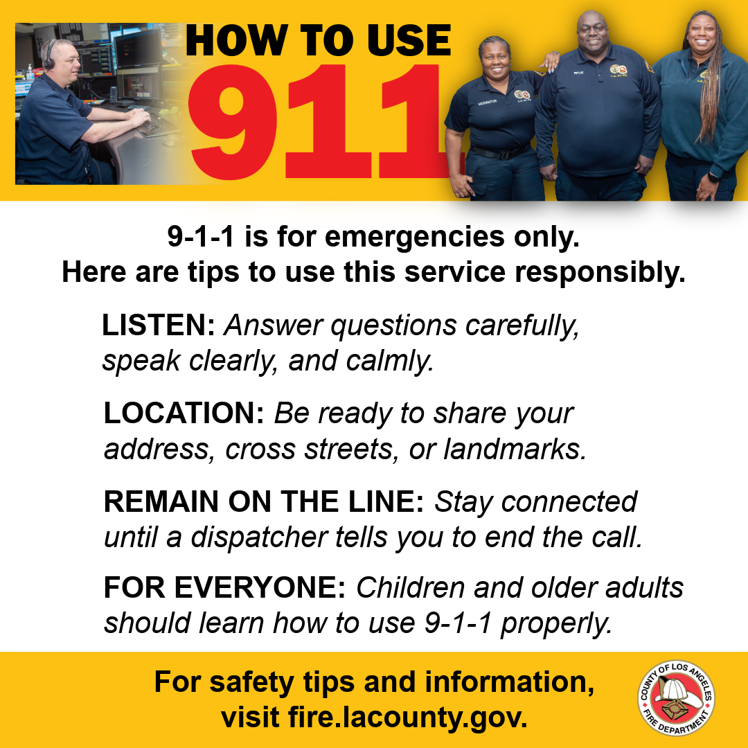 The County of Los Angeles Fire Department (LACoFD) would like to encourage the community to review these essential safety tips when calling 9-1-1.